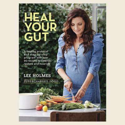 Heal Your Gut: Supercharged Food by Lee Holmes